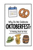 Why Do We Celebrate Oktoberfest?: A Fun, Educational, and Illustrated Holiday Book for Kids and Curious Minds About Germany's Famous Festival