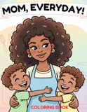 MOM, EVERYDAY!: Love, Chaos & Real Life Moments