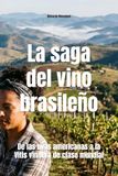 La saga del vino brasileño: De las uvas americanas a la Vitis vinifera de clase mundial