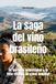 La saga del vino brasileño: De las uvas americanas a la Vitis vinifera de clase mundial