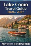 Lake Como Travel Guide 2026–2027