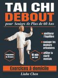 Tai Chi Debout pour Seniors de Plus de 60 Ans: Exercices à domicile pour améliorer l'équilibre, soulager les douleurs articulaires et affûter la clarté mentale — Programme de 28 jours, 10 min par jour
