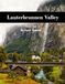 Lauterbrunnen Valley Alpine Waterfalls, Mountain Cottages, Hiking, Switzerland and More