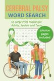 Cerebral Palsy Word Search | 55 Large print puzzles for Adults, Seniors and Teens | 6x9inches | solutions included: Empowering Word Searches for Relaxation, Focus, Anxiety Relief & Cognitive Strength