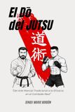 El Dō del Jutsu: Del arte marcial tradicional a la eficacia del combate real
