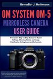 OM System OM-5 Mirrorless Camera User Guide