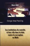 Les Institutions de contrôle et leur rôle dans la lutte contre la corruption en Haïti: Cadre légal, gouvernance publique, transparence et reddition de comptes au service du développement national