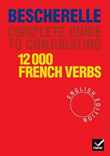 GUIDE Bescherelle 12 000 French Verbs. Complete Guide To Conjugating