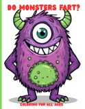 Do Monsters Fart? Coloring Book for Kids: Silly Monster Coloring Pages Filled with Giggles, Toots, and Funny Friends for all ages