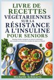LIVRE DE RECETTES VÉGÉTARIENNES SUR LA RÉSISTANCE À L'INSULINE POUR SENIORS