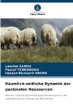 Räumlich-zeitliche Verlag Unser Wissen Räumlich-zeitliche Dynamik der pastoralen Ressourcen Paperback