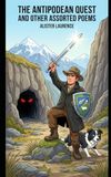 The Antipodean Quest and Other Assorted Poems