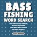Bass Fishing Word Search: The Ridiculously Difficult, Almost Impossible One-Word Word Search for Bass Anglers