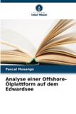 Analyse Verlag Unser Wissen Analyse einer Offshore-Ölplattform auf dem Edwardsee