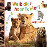 Welk Veltman Uitgevers B.V. Welk dier hoor ik hier? - Mijn mama