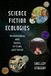 Science Postmillennial Pop- Science Fiction Ecologies