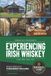 Whiskey Lore Irish Whiskey Travel Guide