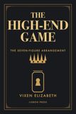 The High-End Game: Accessing Ultra-Wealthy, Old Money, and the Seven-Figure Arrangement