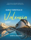 GUIDA Independently Published Guida Turistica Di Valencia 2027