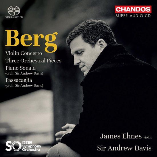 Berg: Violin Concerto / Three Orchestral Pieces / Piano Sonata - James Ehnes, BBC Symphony Orchestra, Andrew Davis (Super Audio CD)