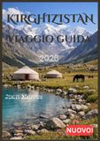 KIRGHIZISTAN VIAGGIO GUIDA 2026
