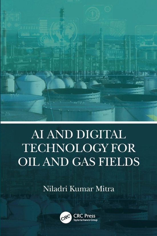 AI Crc Press AI and Digital Technology for Oil and Gas Fields