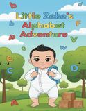 Little Zeke's Alphabet Adventure: The Ultimate ABC Journey: A Fun Early Learning Story for Toddlers and Preschoolers