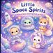 Little Space Spirits: A Magical Space Coloring Book for Kids