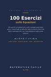 100 Libri GmbH 100 Esercizi- 100 Esercizi sulle Equazioni