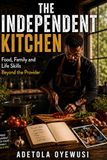 The Independent Kitchen: Beyond the Provider: Food, Family and Life Skills Beyond the Provider