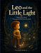 Leo and the Little Light: A Bible Story About Trusting God When You Feel Afraid
