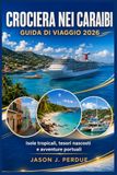 GUIDA DI VIAGGIO CROCIERE NEI CARAIBI 2026