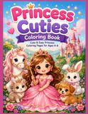 Princess Cuties Coloring Book: Cute & Easy Princess Coloring Pages for Ages 4-8