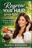 Regrow your hair after 50: The Proven 30- Day Plan to thicker, Healthier Hair Naturally