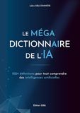 Le MÉGA dictionnaire de l’IA: 1024 définitions pour tout comprendre des intelligences artificielles