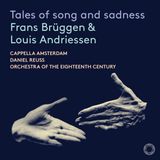 Outhere Cappella Amsterdam, Orchestra Of The Eighteenth Century, Frans Brüggen - Tales Of Song And Sadness (CD)