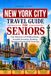 New York City Travel Guide for Seniors