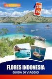 FLORES INDONESIA GUIDA DI VIAGGIO 2026