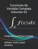 Funciones Independently Published Licenciatura de Matematicas- Funciones de Variable Compleja Volumen 03