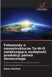 Fotoanody OmniScriptum SRL Fotoanody o nanostrukturze Ta-W-O zwiększające wydajnośc produkcji paliwa slonecznego