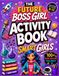 The Future Boss Girl Activity Book for Smart Girls: Screen-Free Logic Puzzles, Fun Brain Games, Trivia with Fun Facts, Brain-Boosting Activities & ... Ages 8-12 (Educational Gift for Kids 8–12)