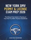 NEW YORK DMV PERMIT & LICENSE EXAM PREP 2026: The Stress-free Guide to Passing on Your First Try (with 400+ Practice Questions)