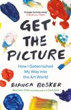 Get Allen & Unwin Get the Picture: How I Gatecrashed My Way Into the Art World Paperback