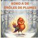 KOKO A DE DRÔLES DE PLUMES