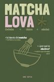 MATCHA LOVA: Mi guía completa del matcha: Historia, rituales y mis recetas favoritas (bebidas, postres, saladas) - Sustituye el café