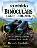 xunbida Binoculars User Guide 2026: Setup, Focus Adjustment, Magnification, Viewing Techniques, Care, Storage, Maintenance, and Live Event Tips