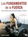 Los Ediciones Tutor Los fundamentos de la fuerza: Los principios esenciales para empezar a entrenar Paperback