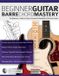 Beginner Libri GmbH Beginner Guitar Barre Chord Mastery