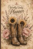 ADHD Planner: Cowboy Boots & Sunflowers Daily & Weekly Organizer for Neurodivergent Minds