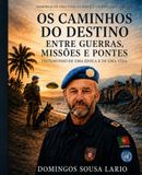 OS Independently Published OS Caminhos Do Destino Entre Guerras Missões E Pontes: Memórias de Uma Vida Entre África, a Guerra, a PSP E as Missões de Paz Paperback